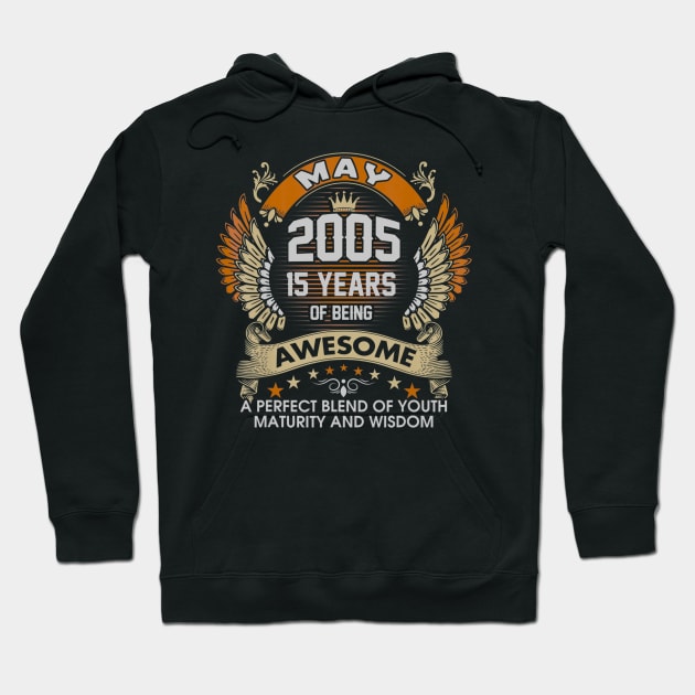 Born In MAY 2005 15 Years Of Being Awesome Birthday Hoodie by teudasfemales